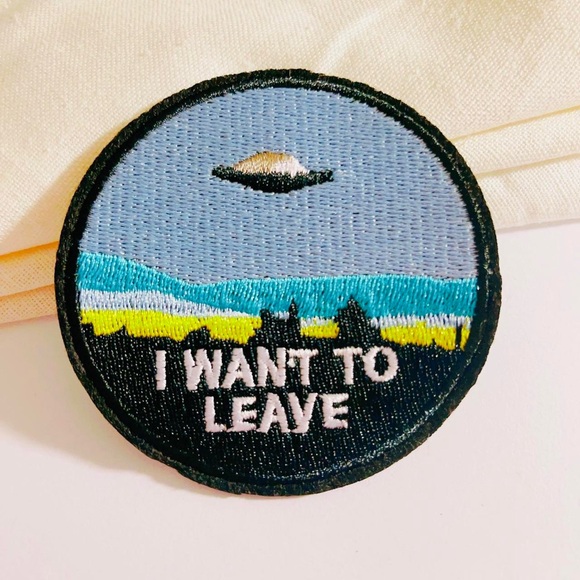 Accessories - 5/$15-NWT‎ Iron On Embroidered Patch-I Want to Leave-Escape-UFO-Spaceship